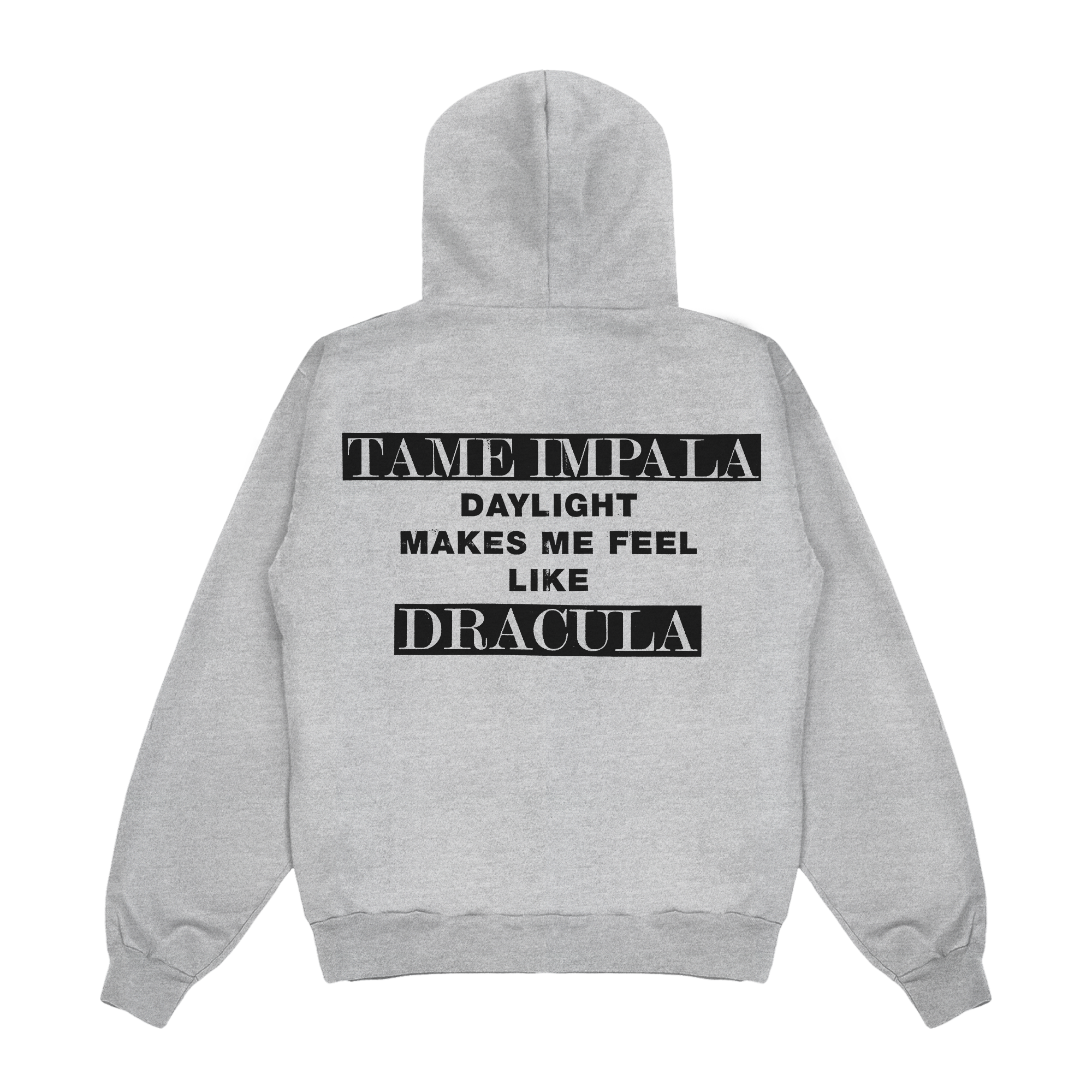 Grey hoodie featuring black text that reads “Tame Impala. Daylight makes me feel like Dracula.” The words “Tame Impala” and “Dracula” are printed in white against a black background.